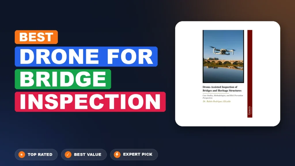 10 Best Drone for Bridge Inspection 2026 – Expert Picks & Ranked