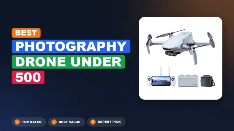 5 Best Photography Drone Under 500 2026 – Tested, Rated & Ranked