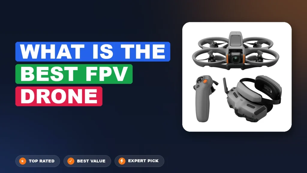 5 Best What is the Best Fpv Drone 2026 – Expert Tested & Ranked
